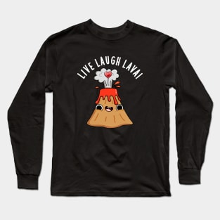 Live Laugh Lava Cute Volcano Pun Long Sleeve T-Shirt